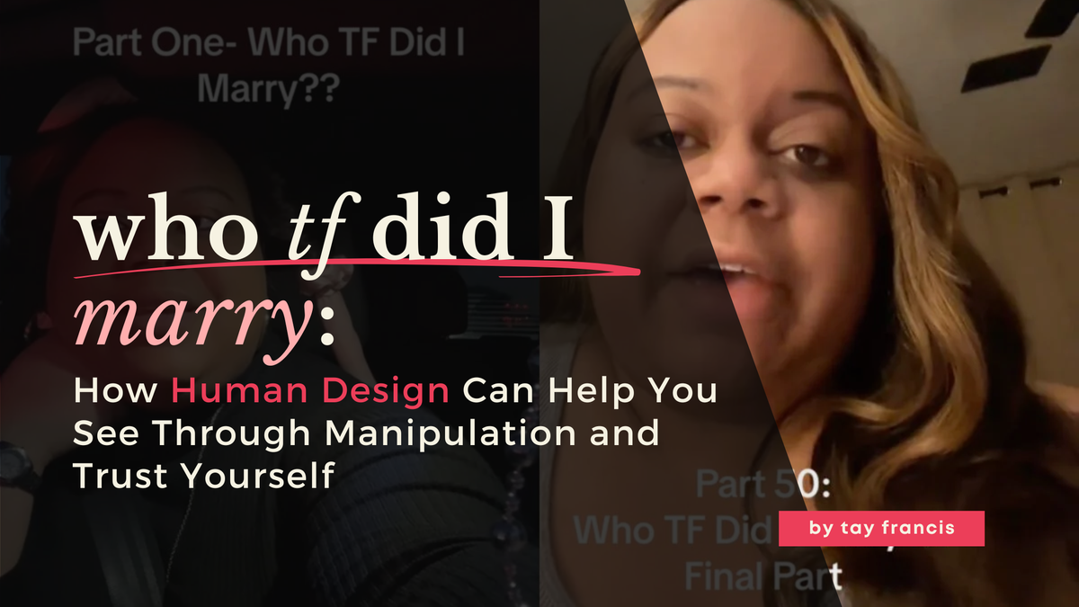 ‘Who TF Did I Marry’: How Human Design Can Help You See Through Manipulation and Trust Yourself
