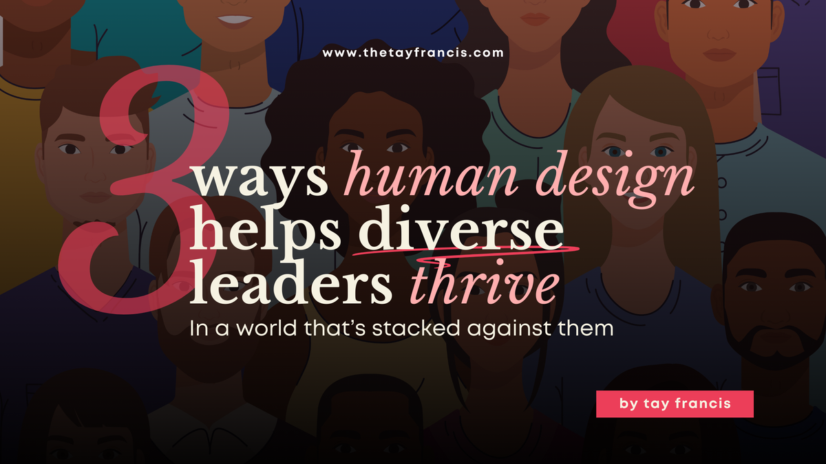 3 ways human design helps diverse leaders thrive